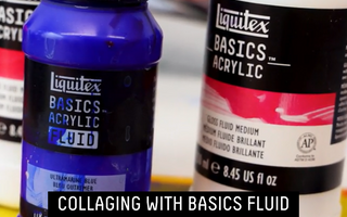 COLLAGING WITH BASICS FLUID AND BASICS FLUID MEDIUMS